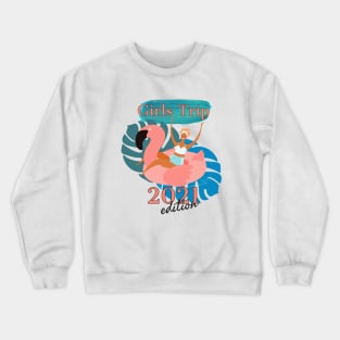 Girls Trip 2021 Edition Crewneck Sweatshirt